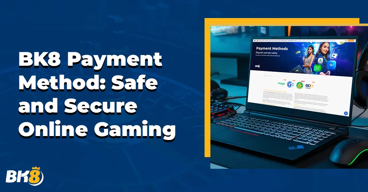 BK8 Payment Method Safe and Secure Online Gaming